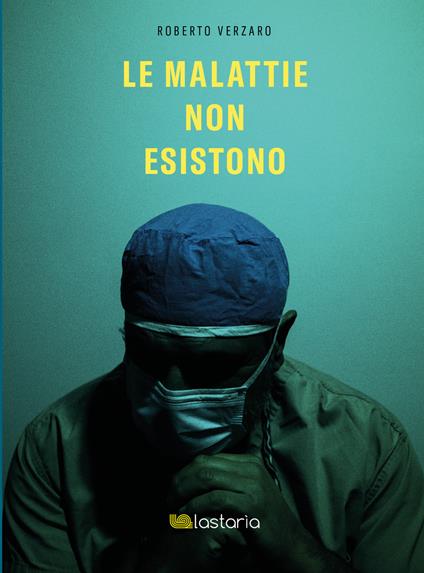 Le malattie non esistono - Roberto Verzaro - copertina