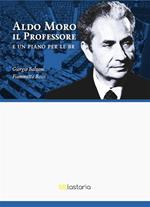 Aldo Moro il professore. E un piano per le BR