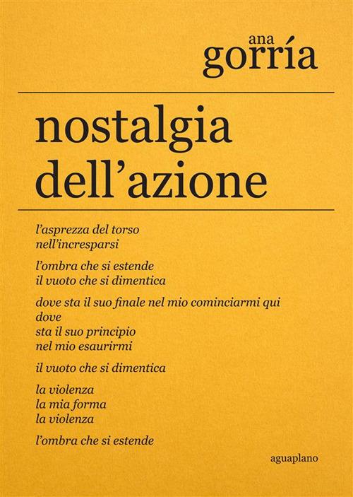 Nostalgia dell'azione. Ediz. Italiana e spagnola - Ana Gorría - copertina
