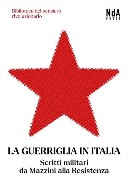 La guerriglia in Italia. Scritti militari da Mazzini alla Resistenza - copertina