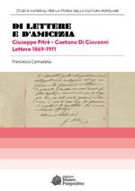 Di lettere e d'amicizia. Giuseppe Pitrè–Gaetano Di Giovanni. Lettere 1869-1911