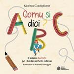 Comu si dici? Il siciliano illustrato per i bambini del terzo millennio. Ediz. illustrata