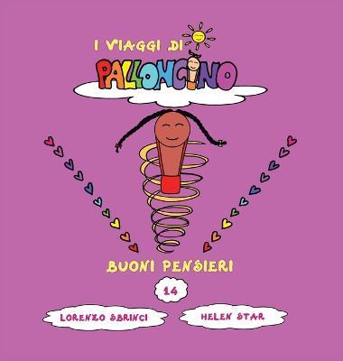 Buoni pensieri. I viaggi di Palloncino. Vol. 14 - Lorenzo Sbrinci - copertina