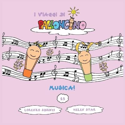 Musica! I viaggi di Palloncino. Vol. 15 - Lorenzo Sbrinci - copertina