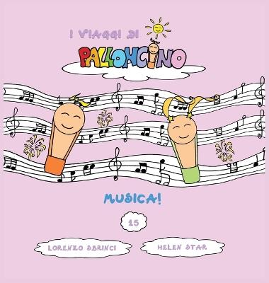 Musica! I viaggi di Palloncino. Vol. 15 - Lorenzo Sbrinci - copertina