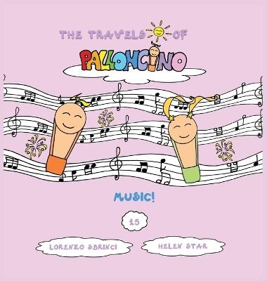 Music! The travels of Palloncino. Vol. 15 - Lorenzo Sbrinci - copertina