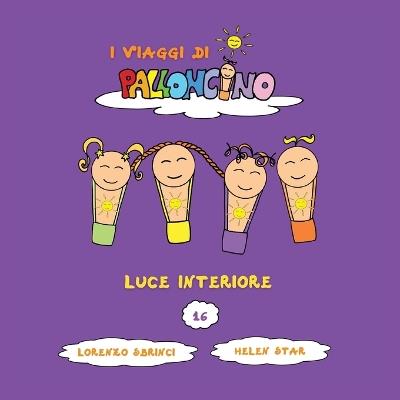 Luce interiore. I viaggi di Palloncino. Vol. 16 - Lorenzo Sbrinci - copertina