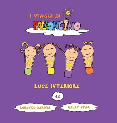 Luce interiore. I viaggi di Palloncino. Vol. 16 - Lorenzo Sbrinci - copertina