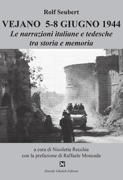 Vejano 5-8 giugno 1944. Le narrazioni italiane e tedesche tra storia e memoria - Rolf Seubert - copertina