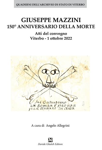 Giuseppe Mazzini 150° annivversario della morte. Atti del convegno Viterbo. 1 ottobre 2022 - copertina