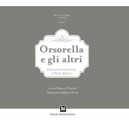 Orsorella e gli altri. Fiabe lateresi raccontate da Pietro Moretti. Ediz. illustrata - copertina