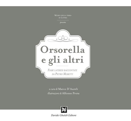 Orsorella e gli altri. Fiabe lateresi raccontate da Pietro Moretti. Ediz. illustrata - copertina