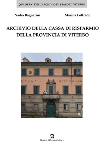 Archivio della Cassa di Risparmio della provincia di Viterbo - Nadia Bagnarini,Marina Loffredo - copertina