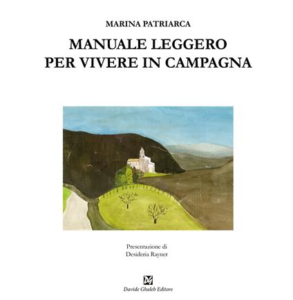 Manuale leggero per vivere in campagna - Marina Patriarca - copertina