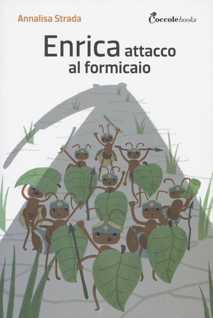 Enrica, attacco al formicaio. Ediz. illustrata - Annalisa Strada - copertina