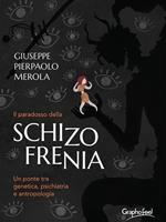 Il paradosso della schizofrenia. Un ponte tra genetica, psichiatria e antropologia