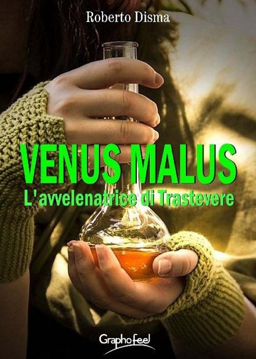 Venus malus. L'avvelenatrice di Trastevere - Roberto Disma - ebook