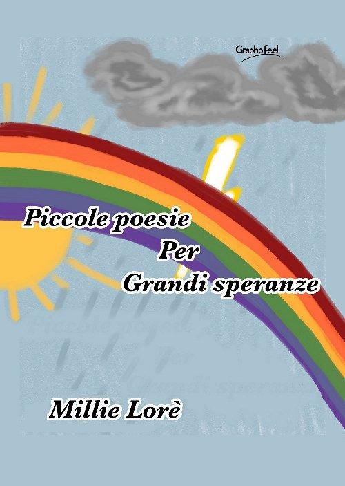 Piccole poesie per grandi speranze - Millie Lorè - ebook