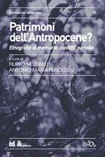 Patrimoni dell'antropocene? Etnografie di memorie, conflitti, parodie