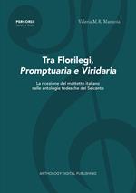 Tra florilegi, promptuaria e viridaria. La ricezione del mottetto italiano nelle antologie tedesche del Seicento. Nuova ediz.