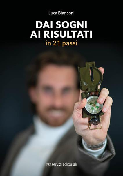 Dai sogni ai risultati in 21 passi - Luca Bianconi - copertina