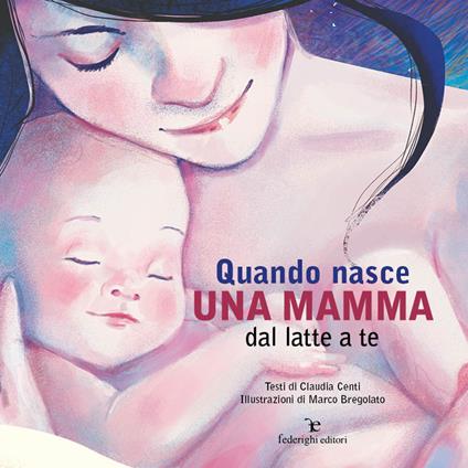 Quando nasce una mamma. Dal latte a te - Claudia Centi - copertina