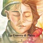 La guerra di Piero. Ediz. illustrata