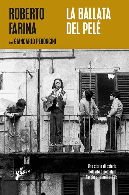 La ballata del Pelé. Una storia di osteria, malavita e nostalgia - Roberto Farina,Giancarlo Peroncini - copertina