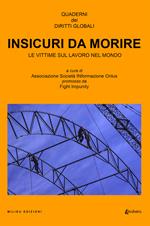 Insicuri da morire. Le vittime sul lavoro nel mondo