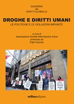 Droghe e diritti umani. Le politiche e le violazioni impunite