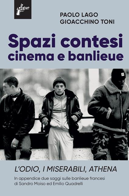 Spazi contesi. Cinema e banlieue. L'Odio, I Miserabili, Athena - Paolo Lago,Gioacchino Toni - copertina