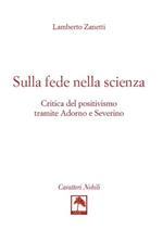 Sulla fede nella scienza. Critica del positivismo tramite Adorno e Severino