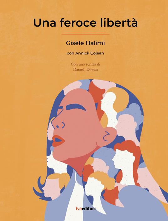 Una feroce libertà - Gisèle Halimi,Annick Cojean - copertina