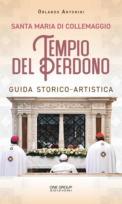 Santa Maria di Collemaggio. Tempio del Perdono. Guida storico-artistica - Orlando Antonini - copertina