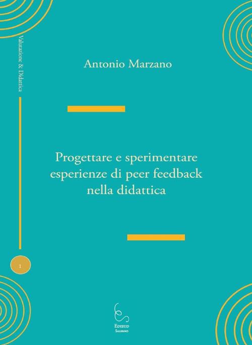 Progettare e sperimentare esperienze di peer feedback nella didattica - Antonio Marzano - copertina