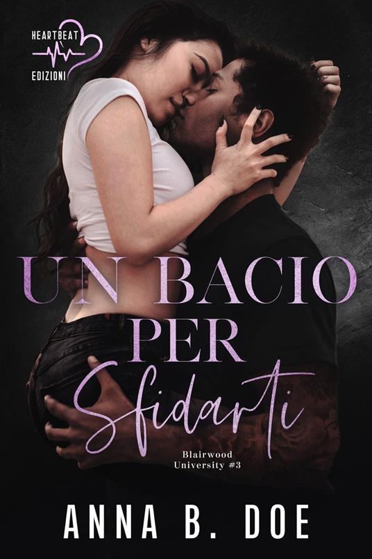 Un bacio per sfidarti - Anna B. Doe - ebook