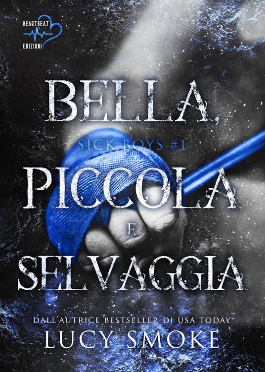 Bella, piccola e selvaggia. Sick Boys. Vol. 1 - Lucy Smoke - copertina