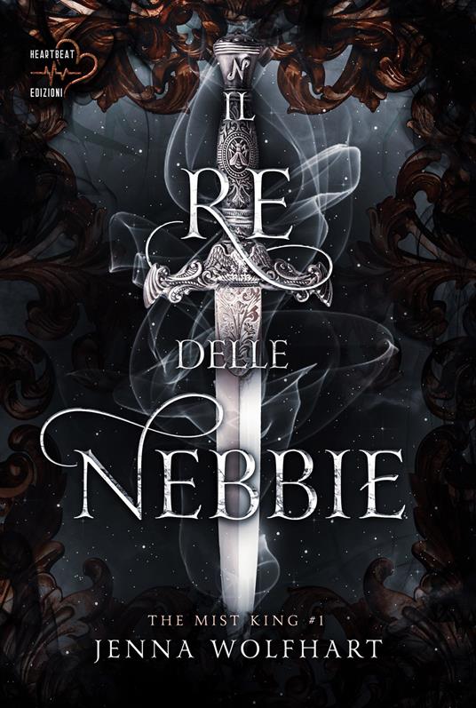 Il re delle nebbie. The mist king. Vol. 1 - Jenna Wolfhart,Teresa Gallicchio - ebook