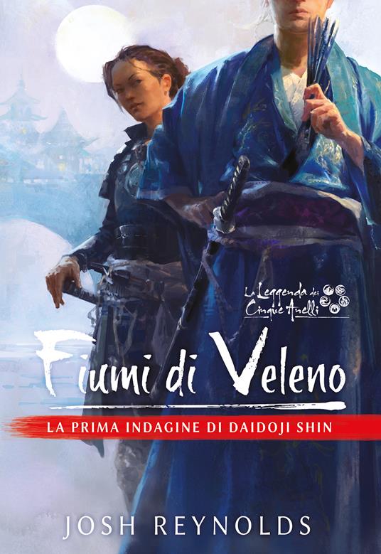 Fiumi di veleno. La prima indagine di Daidoji Shin. La leggenda dei cinque anelli - Josh Reynolds,Sara Corsiglia - ebook