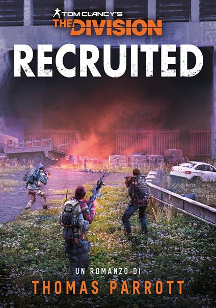 Recruited. Tom Clancy's the division. Ediz. italiana - Thomas Parrott - copertina