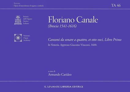 Canzoni da sonare a quattro et otto voci Libro Primo. In Venezia. Appresso Giacomo Vincenti 1600. Ediz. bilingue - Floriano Canale - copertina