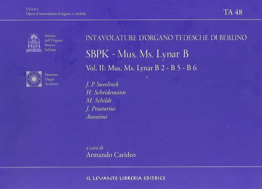 SBPK. Intavolature d'organo tedesche di Berlino. Mus. Ms. Lynar B. Ediz. italiana e inglese. Vol. 2: Mus. Ms. Lynar B2-B5-B6 - copertina