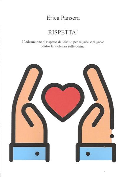 Rispetta! L'educazione al rispetto del diritto per ragazzi e ragazze contro la violenza sulle donne - Erica Pansera - copertina