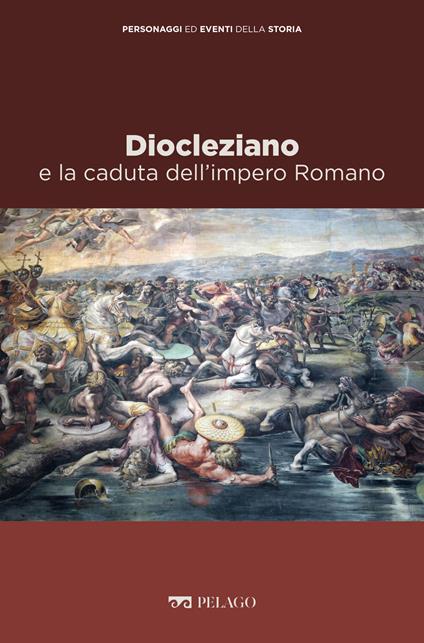 Diocleziano e la caduta dell'impero romano - Maurilio Felici - ebook