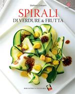 Spirali di verdure e frutta. Ediz. illustrata