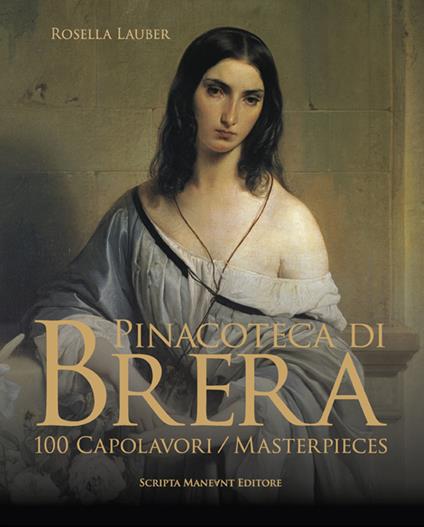 Pinacoteca di Brera. 100 capolavori-100 masterpieces. Ediz. italiana e inglese - Rosella Lauber - copertina