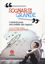 Sognarsi grande. L'adolescenza raccontata dai ragazzi