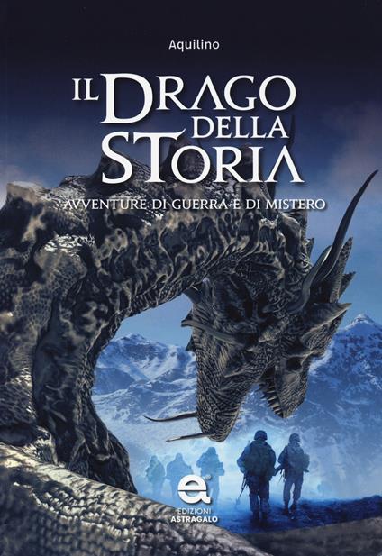 Il drago della storia. Avventure di guerra e di mistero - Aquilino - copertina