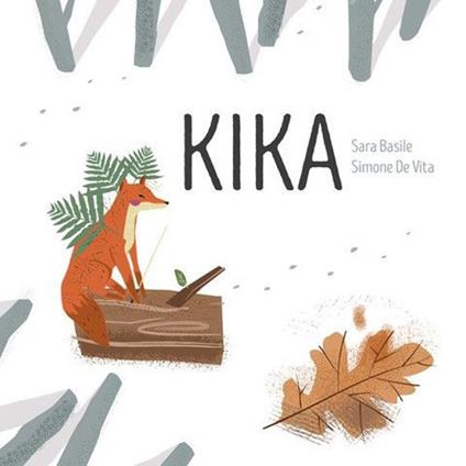 Kika. Ediz. a colori - Sara Basile,Simone De Vita - copertina