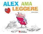 Alex ama leggere. Ediz. a colori